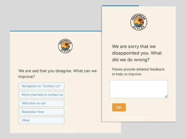 Add follow-up questions to understand the why. Choose from multiple survey question types.